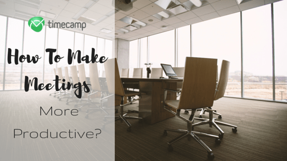 How To Make Meetings More Productive? - TimeCamp