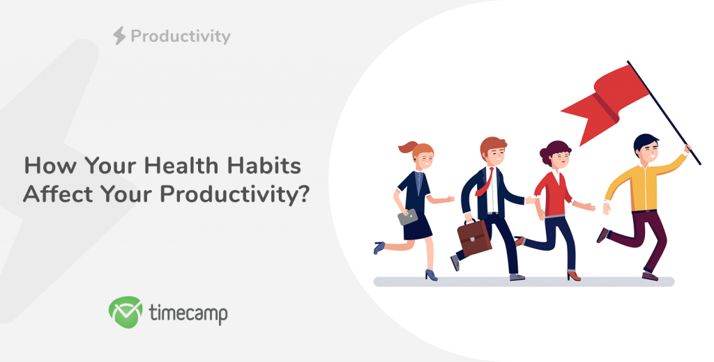 How Your Health Habits Affect Your Productivity? TimeCamp