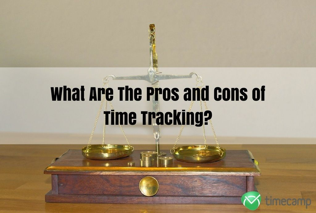 what-are-the-pros-and-cons-of-time-tracking-timecamp