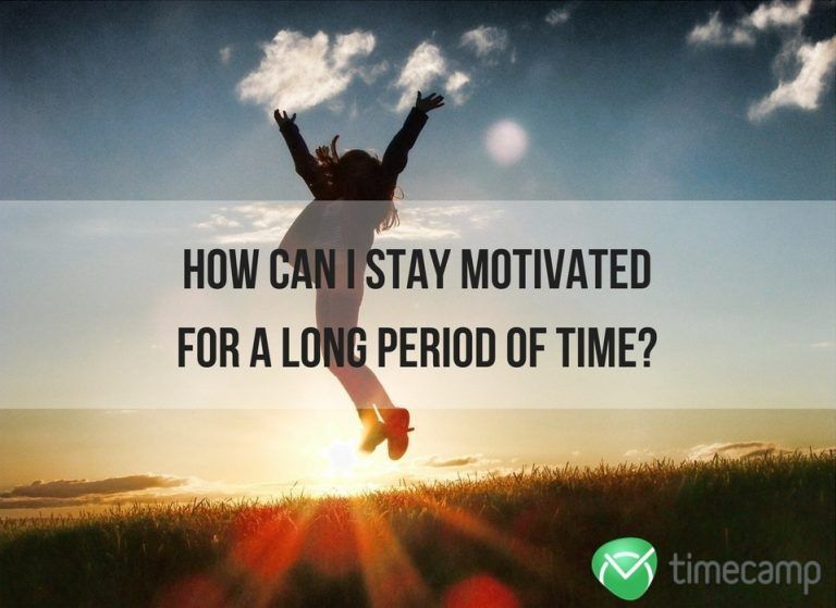 how-can-i-stay-motivated-for-a-long-period-of-time-timecamp