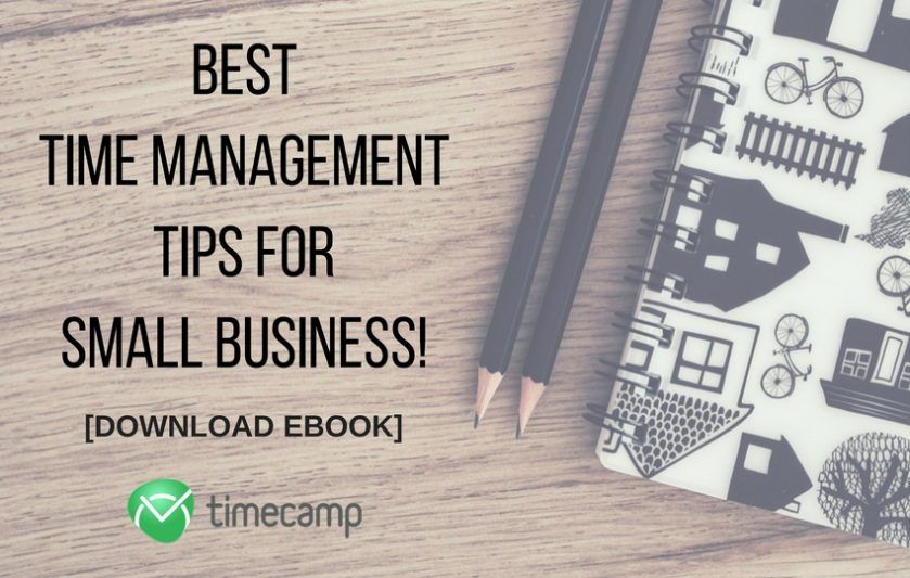 Best Time Management Tips For Small Business! [DOWNLOAD EBOOK] - TimeCamp