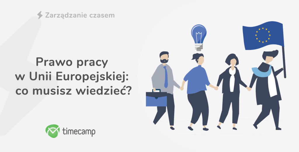 Prawo Pracy W Unii Europejskiej - Co Musisz Wiedzieć? - TimeCamp Blog